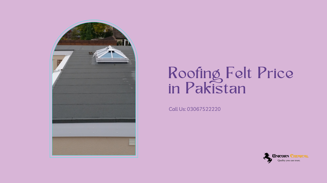 Unveiling the Factors Influencing Roofing Felt Price in Pakistan